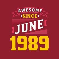 Awesome Since June 1989. Born in June 1989 Retro Vintage Birthday vector