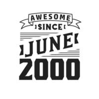 Awesome Since June 2000. Born in June 2000 Retro Vintage Birthday vector