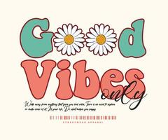 70's Retro groovy slogan print with hand drawn daisy - Hipster graphic vector pattern for tee - t shirt and sweatshirt