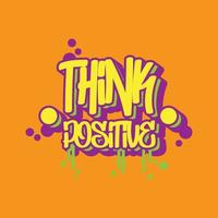 Retro street art graffiti think positive motivation quote vector