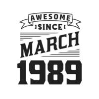 Awesome Since March 1989. Born in March 1989 Retro Vintage Birthday vector