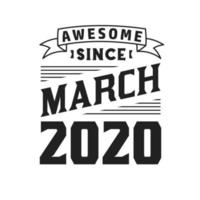 Awesome Since March 2020. Born in March 2020 Retro Vintage Birthday vector