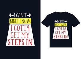 I Can't Right Now. I Gotta Get My Steps In illustrations for print-ready T-Shirts design vector