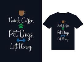 beber café. perros de compañía levantar pesado. ilustraciones para el diseño de camisetas listas para imprimir vector