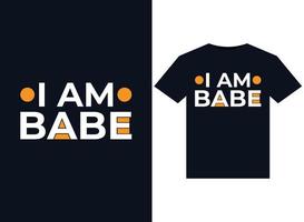 I Am Babe illustrations for print-ready T-Shirts design. vector