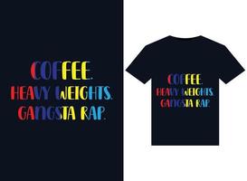 coffee. Heavy Weights. Gangsta Rap. illustrations for print-ready T-Shirts design