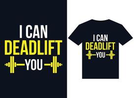 I Can Deadlift You illustrations for print-ready T-Shirts design vector