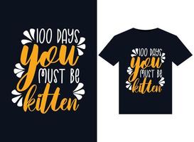 100 Days You must be kitten illustrations for print-ready T-Shirts design vector