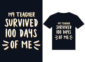 My teacher survived 100 days of me illustrations for print-ready T-Shirts design vector