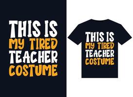 This is My Tired Teacher Costume illustrations for print-ready T-Shirts design vector