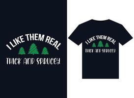 I Like Them real Thick and Sprucey illustrations for print-ready T-Shirts design vector