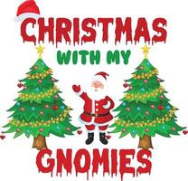 CHRISTMAS WITH MY GNOMIES T SHIRT DESIGN vector