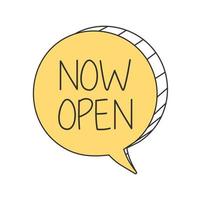 Now open. Hand drawn speech bubble. vector