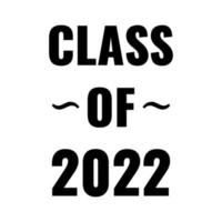 Class 2022. Stylized inscription with the year and the graduate's cap. vector