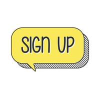 Sign up yellow cartoon, hand draw speech bubble vector