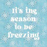 Season to be freezing text on blue background with stylized snowflakes illustration vector