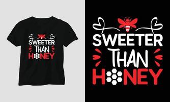 más dulce que la miel: diseño de camiseta tipográfica del día de San Valentín con corazón, flecha, beso y citas motivacionales vector