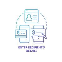 Enter recipient information blue gradient concept icon. Financial services app. Transfer money directly abstract idea thin line illustration. Isolated outline drawing. Myriad Pro-Bold font used vector