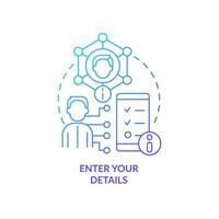 Enter personal information blue gradient concept icon. Online banking. App registration process abstract idea thin line illustration. Isolated outline drawing. Myriad Pro-Bold font used vector