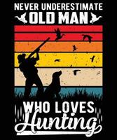 Never Underestimate Old Man Who Loves Hunting Graphic Vector T-shirt Illustration