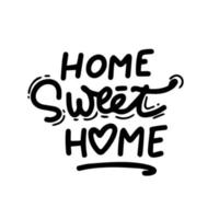 Hand lettering typography poster.Calligraphic quote 'Home sweet home'.For housewarming posters, greeting cards, home decorations.Vector illustration vector