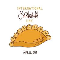 día internacional de la empanada: el evento del calendario se celebra el 8 de abril. pancarta de saludo con letras y empanada única y sabrosa. esbozar ilustración lineal dibujada a mano. vector