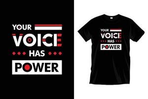 Your voice has power. Modern motivational inspirational typography t shirt design for prints, apparel, vector, art, illustration, typography, poster, template, trendy black tee shirt design. vector