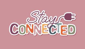 Stay connected quote typography. Sticker for social media content vector