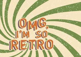 OMG, Im so retro. Retro quote on textured background vector