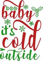 Baby it's cold outside. Matching Family Christmas Shirts. Christmas Gift. Family Christmas. Sticker. Card. vector