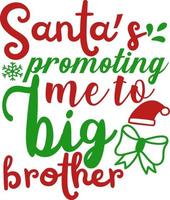 Santa's promoting me to big brother. Matching Family Christmas Shirts. Christmas Gift. Family Christmas. Sticker. Card. vector