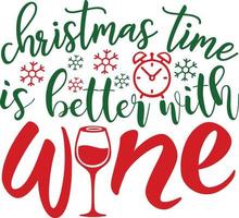 Christmas time is better with wine. Matching Family Christmas Shirts. Christmas Gift. Family Christmas. Sticker. Card. vector
