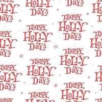 Christmas and new year seamless pattern with lettering quotes 'Happy holidays' for wrapping paper, scrapbooking, wallpaper, textile prints, giftware, etc. EPS 10 vector