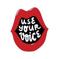 motivational quote 'Use your voice' written inside an open mouth. Good for posters, prints, cards, signs, stickers, sublimation, banners, etc. EPS 10 vector