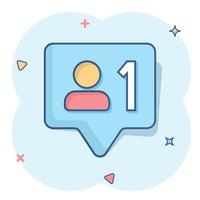 Social media notification sign icon in comic style. Like, comment, follow vector cartoon illustration on white isolated background. Click button business concept splash effect.