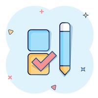 Checklist document icon in comic style. Survey cartoon vector illustration on white isolated background. Check mark choice splash effect business concept.