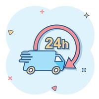 Vector cartoon delivery truck 24h icon in comic style. 24 hours fast delivery service shipping sign illustration pictogram. Car van business splash effect concept.