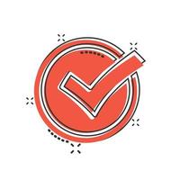 Check mark sign icon in comic style. Confirm button cartoon vector illustration on white isolated background. Accepted splash effect business concept.