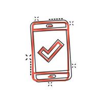 Phone check mark icon in comic style. Smartphone approval cartoon vector illustration on white isolated background. Confirm splash effect business concept.