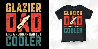 Glazier Funny Dad Lover Father's Day T-Shirt Design vector