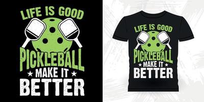 Life Is Good Pickleball Makes It Better Funny Pickleball Player Sports Retro Vintage Pickleball T-shirt Design vector