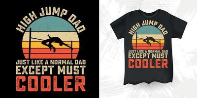 Dad Lover Father's Day Funny High Jump Retro Vintage High Jumping T-Shirt Design vector