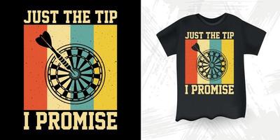 Just The Tip I Promise Funny Dart Player Retro Vintage Dart Throwing T-Shirt Design vector