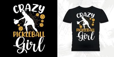 Crazy Pickleball Girl Funny Pickleball Player Sports Retro Vintage Pickleball T-shirt Design vector