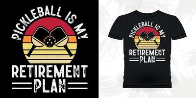 Pickleball Is My Retirement Plan Funny Pickleball Player Sports Retro Vintage Pickleball T-shirt Design vector