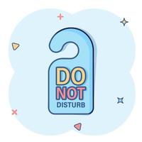 Do not disturb hotel sign icon in comic style. Inn cartoon vector illustration on white isolated background. Hostel clean room splash effect business concept.