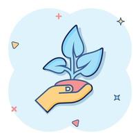 Hand with plant icon in comic style. Flower sprout cartoon vector illustration on white isolated background. Environmental protection splash effect sign business concept.