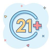 Twenty one plus icon in comic style. 21 cartoon vector illustration on white isolated background. Censored splash effect business concept.