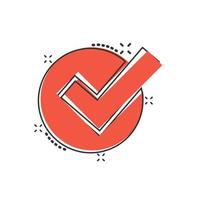 Check mark sign icon in comic style. Confirm button cartoon vector illustration on white isolated background. Accepted splash effect business concept.