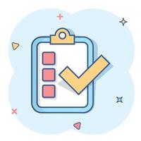 Checklist document sign icon in comic style. Survey vector cartoon illustration on white isolated background. Check mark banner business concept splash effect.